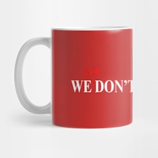 We Still Don'T Trust You Mug